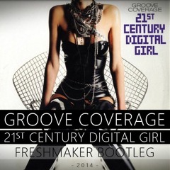 Groove Coverage - 21st Century Digital Girl (Freshmaker Bootleg)