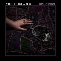 Wolfie - Better Than Me (Ft. Nadia Rose)