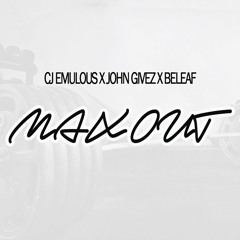 CJ Emulous - Max Out ft. John Givez & Beleaf