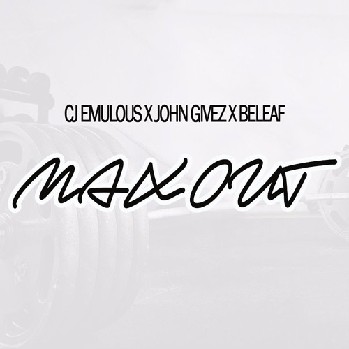 CJ Emulous - Max Out ft. John Givez & Beleaf