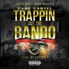 Cane Cartel - Trappin Out The Bando