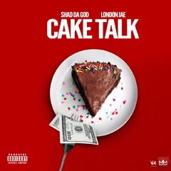 London Jae - Cake Talk - feat - Shad Da god
