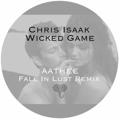 Wicked Game - Chris Isaak - Aathee Fall In Lust Remix
