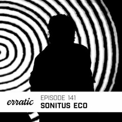 Erratic Podcast 141 | Sonitus Eco