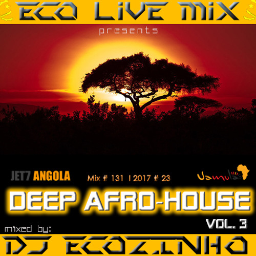 Stream Deep AfroHouse Mix Vol. 3 2017 Eco Live Mix Com Dj Ecozinho