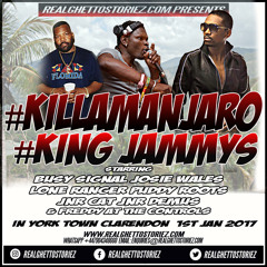 KILLAMANJARO LS KING JAMMYS IN YORK TOWN CLARENDON JAN1ST 2017