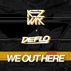 Kezwik x Deflo - We Out Here [FREE DOWNLOAD]
