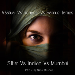 V33tual Vs Renassi Vs Samuel James- SItar Vs Indian Vs Mumbai (P&P/DJ Neto MashUp)