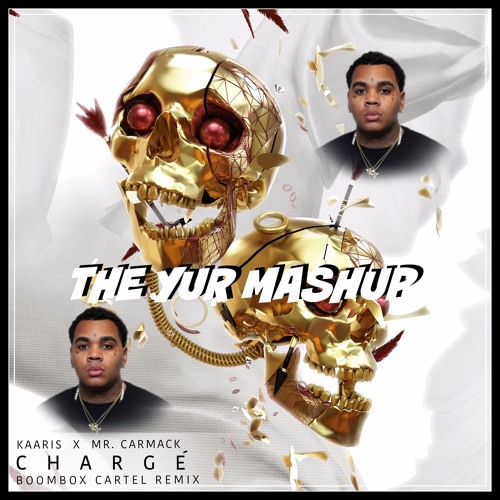 Stream Really Really X Chargé (Boombox Cartel Remix) [The Yur Mashup] Kevin Gates x Carmack x