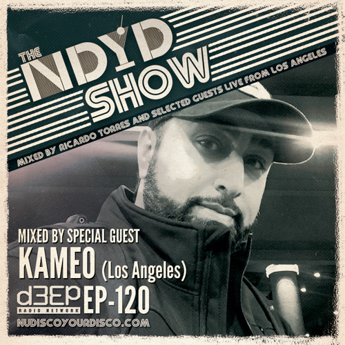 The NDYD Radio Show EP120 - guest mix by KAMEO - Los Angeles