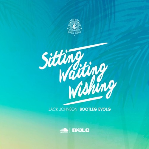 Stream Jack Johnson - Sitting Waiting Wishing (Evolg Bootleg) FREE DOWNLOAD  by Evolg | Listen online for free on SoundCloud