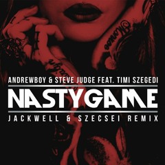 Andrewboy & Steve Judge Ft. Timi Szegedi - Nasty Game (Jackwell & Szecsei Remix)