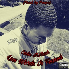 (Prod.by Paupa) Less Words is Feared -by Eddie MMack