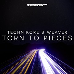 Technikore & Weaver - Torn To Pieces // Available at www.oneseventy.net