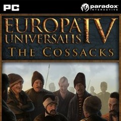 Europa Universalis IV The Cossacks: I Didn't Choose A Cossack Life, It Chose Me