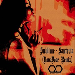 Sublime - Santeria (NovaDose Remix)FREE DOWNLOAD