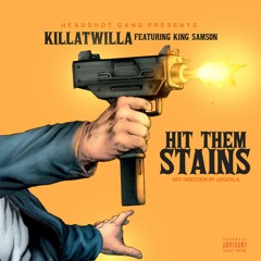 Killatwilla Ft King Samson- Hit Them Stains