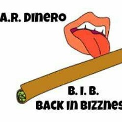 A.R. Dinero - Back In Bizzness