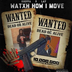 Khoppa ft Lay "Watxh How I Move"
