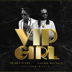Charly Black & Machel Montano - VIP Girl (2017 Soca)