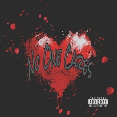 No One Cares (Produced By Bruh N Lawz)