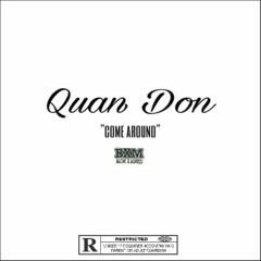 Came around- Quan Don
