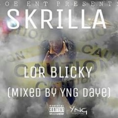 Lor Blicky - Skrilla (Mixed By YNG Daye)