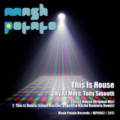 AJ Mora & Tony Smooth - This Is House(Jaime Narvaez & Ignacio Nacho Demaria Remix)