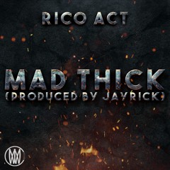 Rico Act - Mad Thick (Produced By Jayrick)[Worldwide Exclusive]