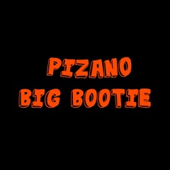 Pizano - Big Bootie