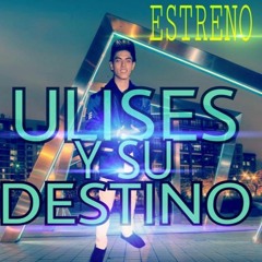 TE VOY A QUERER( ULISES Y SU DESTINO )ESTRENO 2017