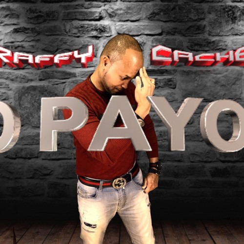 NO PAYOLA "RAFFY CACHE"