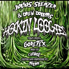 JULIUS SLEAZER & DREW DOLLARS - HOCKIN' LOOGIES feat GORETEX (prod COTARDZ mix/master TRILIAN)