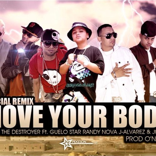 J Alvarez - Move Your Body (Remix) Ft. Xavi The Destroyer Randy Juno Guelo Star Nova