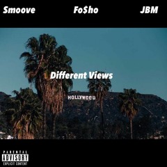 Different Views (Smoove, Fo$ho, & JBM)