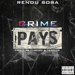 Rendu Sosa - Crime Pays [Prod. By Flacko & Terror]