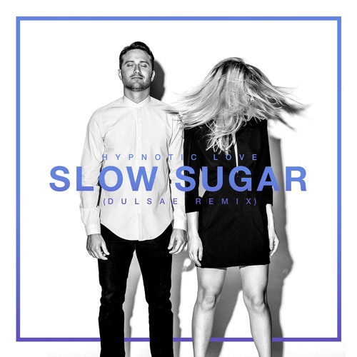 Slow Sugar - Hypnotic Love (Dulsae Remix)