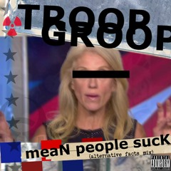 Mean People Suck (Alternative Facts Mix)