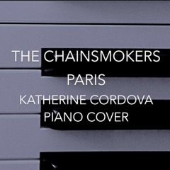 The Chainsmokers - Paris (Katherine Cordova piano cover)