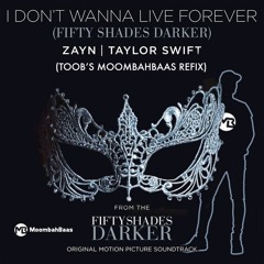 Taylor Swift & Zayn Malik - I Don't Wanna Live Forever (Toob's Moombahbaas Refix) (buy = free DL!)