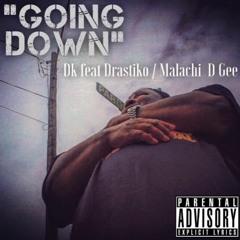 DK - Going Down Feat. Drastiko & Malachi D Gee