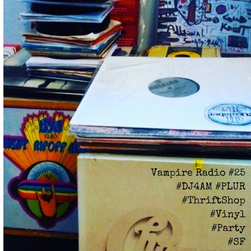 Stream Vampire Radio 25 ☠DJ4AM☠ Vinyl Party PLUR 