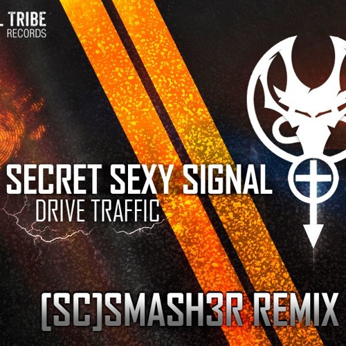 Secret Sexy Signal - Drive Traffic ([SC]Smash3r Remix)