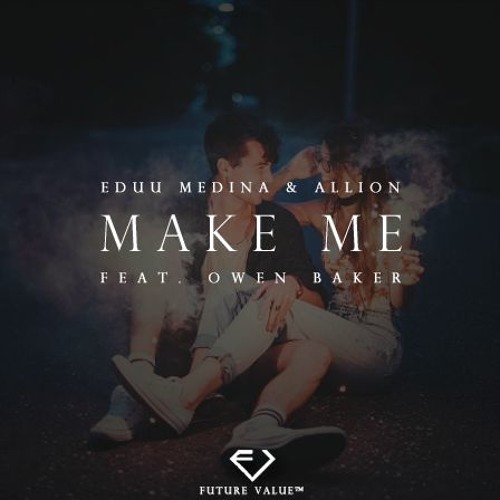 Eduu Medina & ALLION (feat. Owen Baker) - Make Me Feel