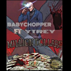 Million Dollars - Babychopper Ft YTrey