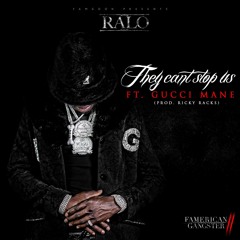 They Can't Stop Us Ft. Gucci Mane (Prod. Ricky Racks)