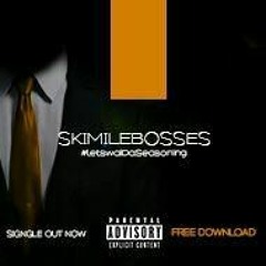 Skimile bosses by LetswaI (PROD BY XSEED)