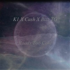 K1 X Cash X Bizz TG - Roads Too Cold