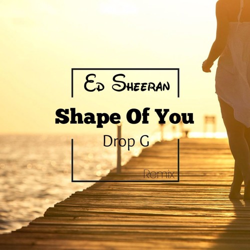 Ed sheeran shape of you Ed sheeran shape of you