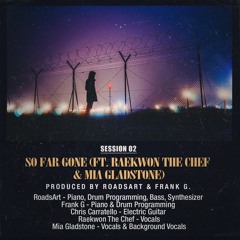 So Far Gone (ft. Raekwon The Chef & Mia Gladstone)